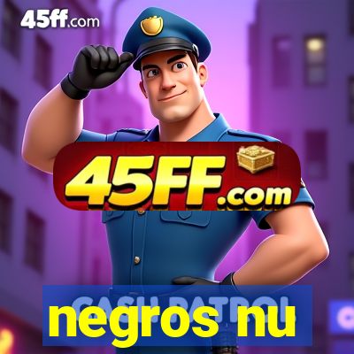 negros nu